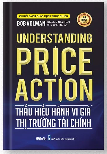UNDERSTANDING PRICE ACTION -  Thấu hiểu Hành vi giá Thị trường tài chính